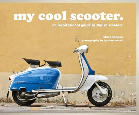 my cool scooter - an inspirational guide to stylish scooters