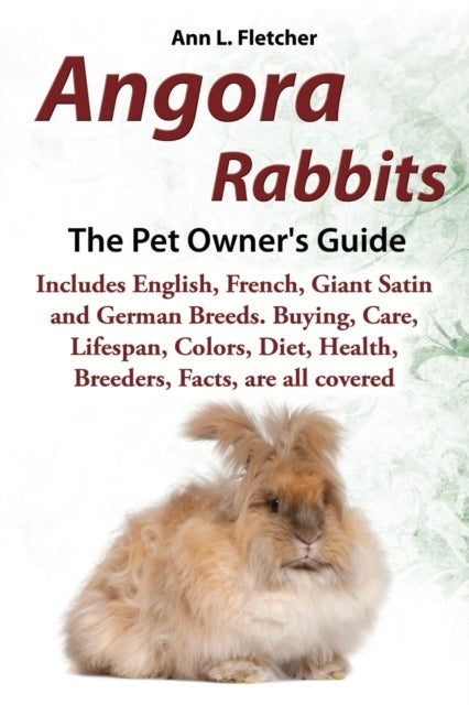 Bilde av Angora Rabbits, The Complete Owner&#039;s Guide, Includes English, French, Giant, Satin And German Breeds Av Ann L Fletcher