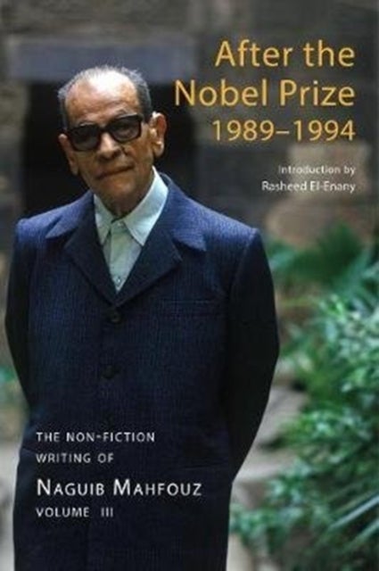 After the Nobel Prize 1989-1994 - The Non Fiction Writing of Naguib Mahfouz