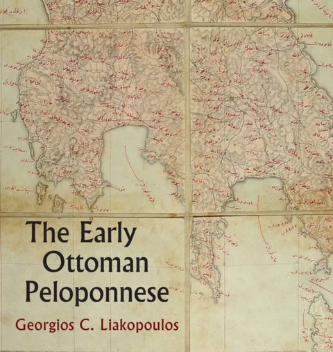 The Early Ottoman Peloponnese - A Study in the Light of an Annotated Editio Princeps of the TT10-1/4