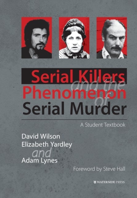 Bilde av Serial Killers And The Phenomenon Of Serial Murder Av David Wilson, Elizabeth Yardley, Adam Lynes