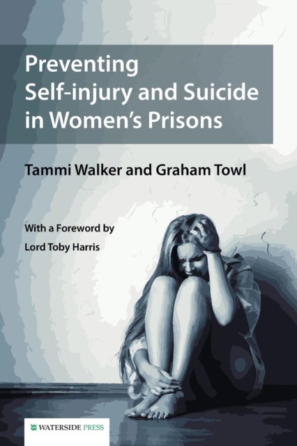 Bilde av Preventing Self-injury And Suicide In Women&#039;s Prisons Av Tammy Walker, Graham Towl