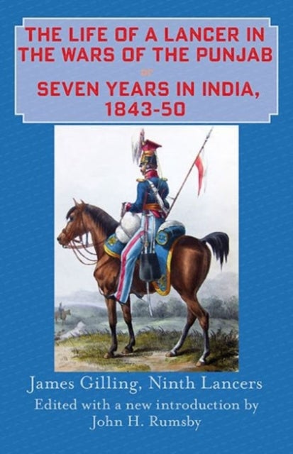 Bilde av The Life Of A Lancer In The Wars Of The Punjab, Or, Seven Years In India, 1843-50 Av James Gilling