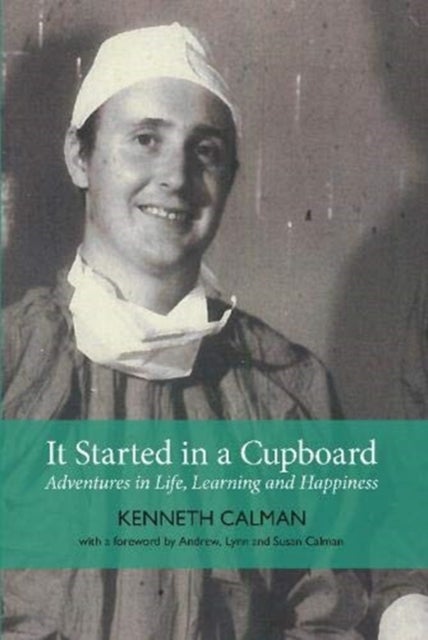 It Started in a Cupboard - Adventures in Life, Learning and Happiness