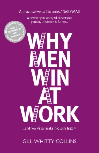 Why Men Win at Work - ...and How We Can Make Inequality History