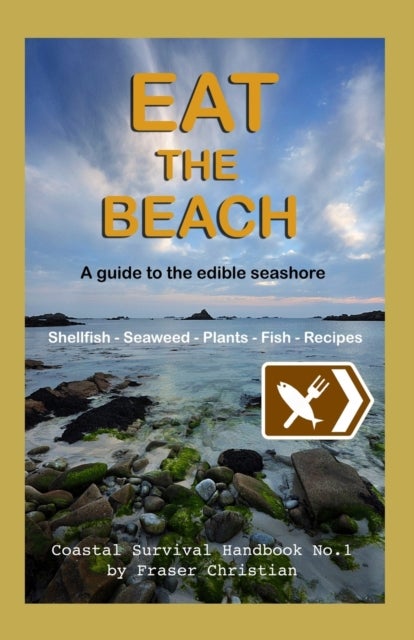 Eat the Beach - A Guide to the Edible Seashore