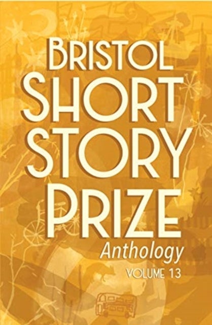 Bilde av Bristol Short Story Prize Anthology Volume 13