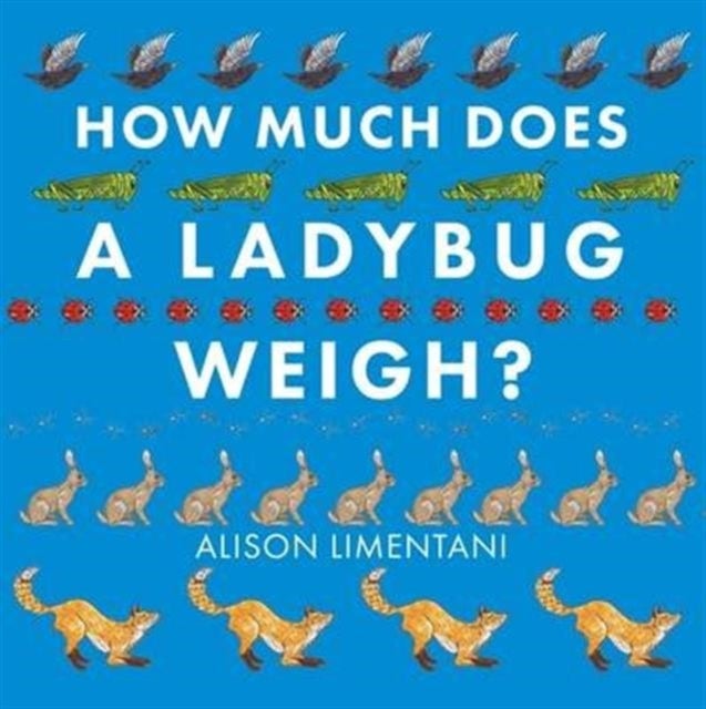 How Much Does a Ladybird Weigh? av Alison Limentani
