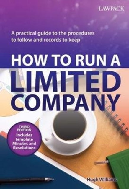 How to Run a Limited Company - A Practical Guide to the Procedures to Follow and Records to Keep