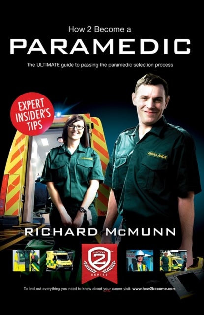 Bilde av How To Become A Paramedic: The Ultimate Guide To Passing The Paramedic/emergency Care Assistant Sele Av Richard Mcmunn
