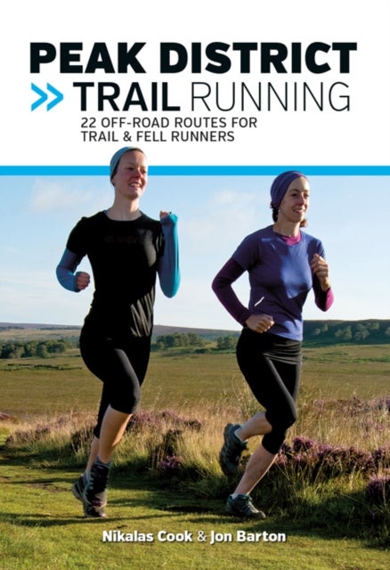 Peak District Trail Running - 22 off-road routes for trail & fell runners