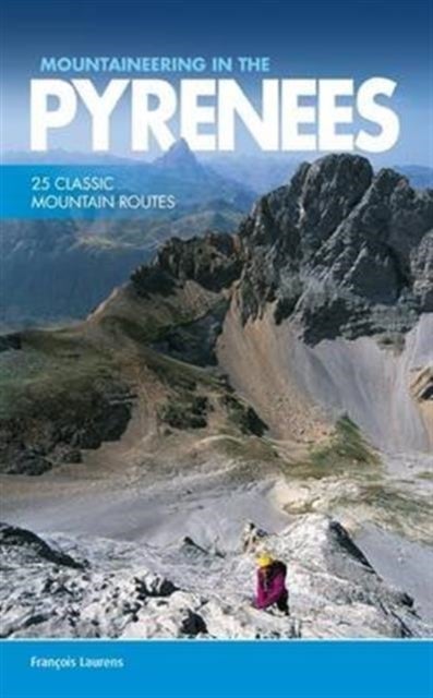 Mountaineering in the Pyrenees - 25 classic mountain routes