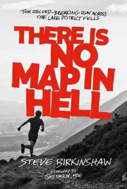 There is No Map in Hell - The record-breaking run across the Lake District fells