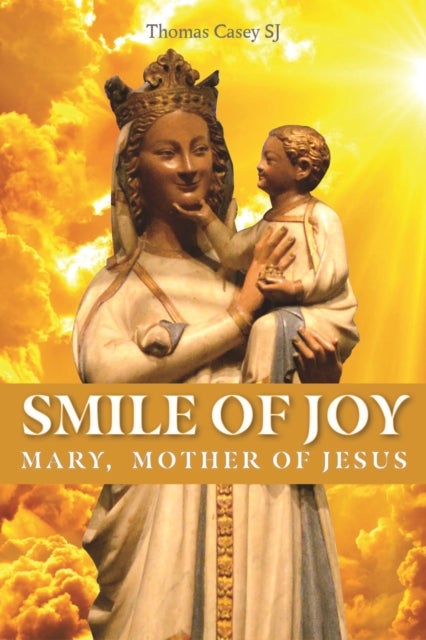 Smile of Joy - Mary, mother of Jesus