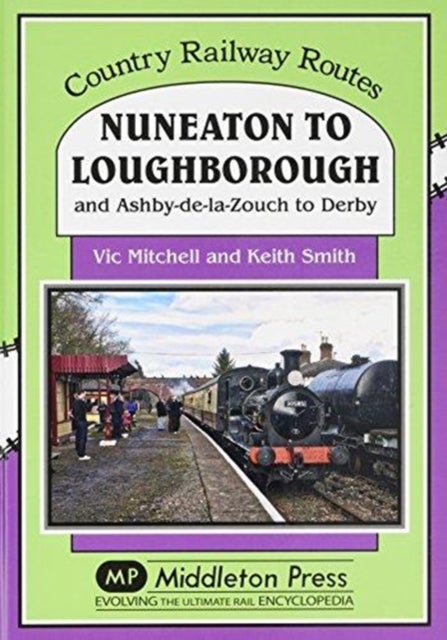 Nuneaton To Loughborough. - and Ashby-de-la-Zouch to Derby