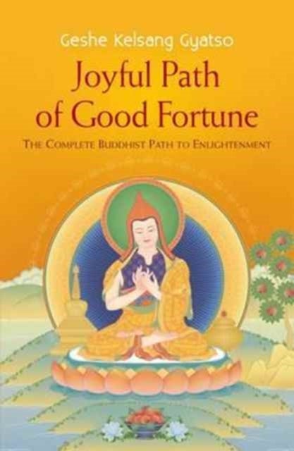 Joyful Path of Good Fortune - The Complete Buddhist Path to Enlightenment