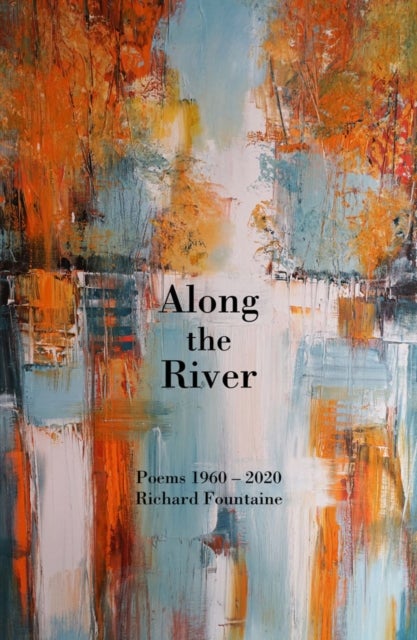 Along The River - Poems 1960-2020