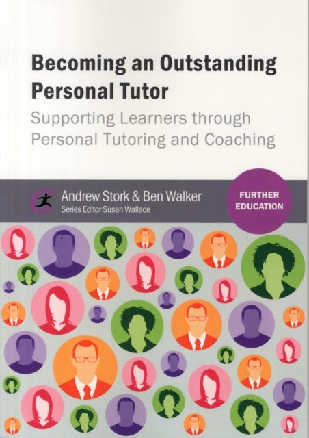 Becoming an Outstanding Personal Tutor - Supporting Learners through Personal Tutoring and Coaching