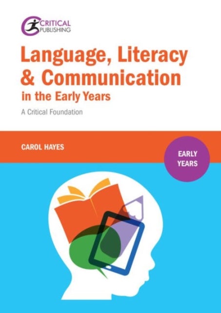 Language, Literacy and Communication in the Early Years: - A critical foundation