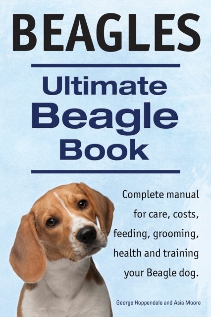 Bilde av Beagles. Ultimate Beagle Book. Beagle Complete Manual For Care, Costs, Feeding, Grooming, Health And Av George Hoppendale, Asia Moore