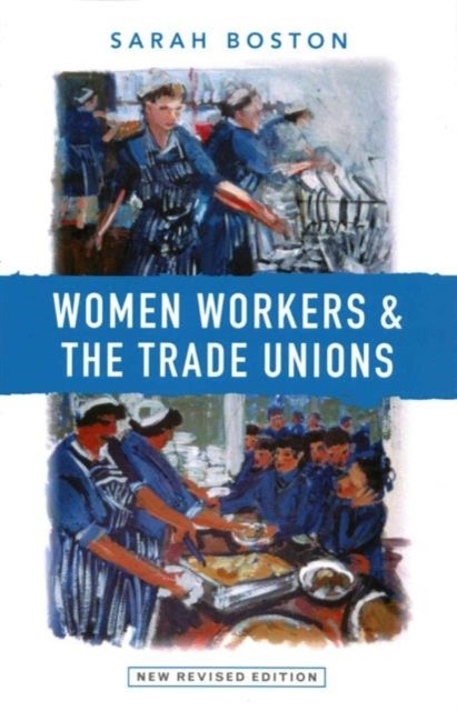 Bilde av Women Workers And The Trade Unions Av Sarah Boston