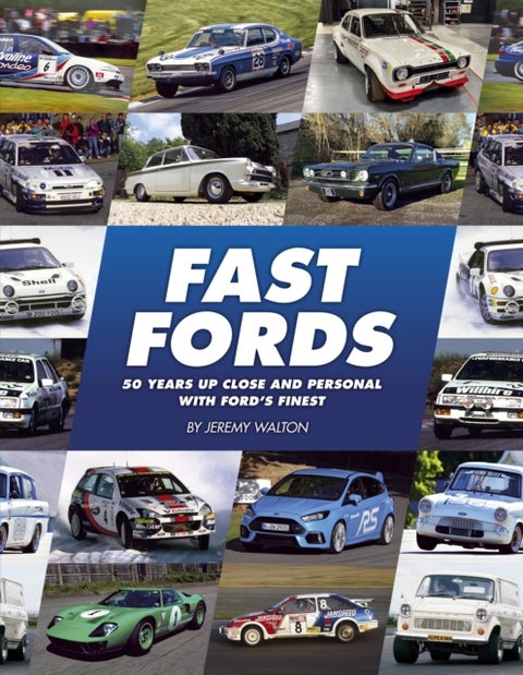 Fast Fords - 50 Years Up Close and Personal with Ford's Finest