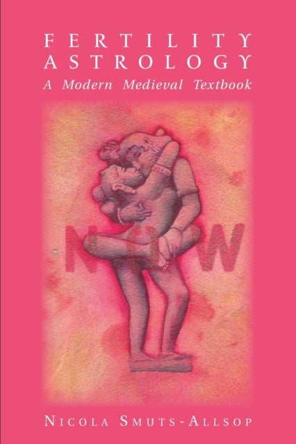 Bilde av Fertility Astrology: A Modern Medieval Textbook Av Nicola Smuts-allsop