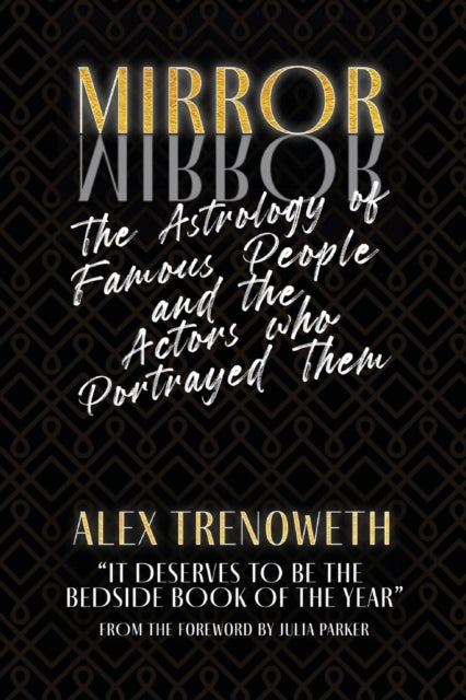 Bilde av Mirror Mirror: The Astrology Of Famous People And The Actors Who Portrayed Them Av Alex Trenoweth