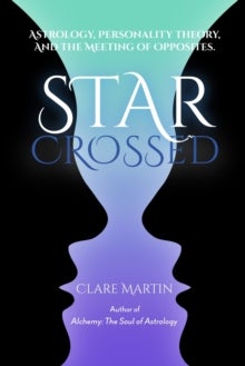 Bilde av Star-crossed: Astrology, Personality Theory And The Meeting Of Opposites Av Clare Martin