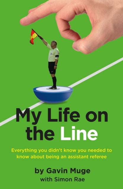My Life on the Line - Everything you didn't know you needed to know about being an assistant referee