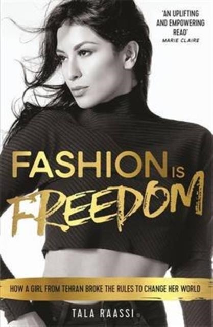 Fashion Is Freedom - How a Girl from Tehran Broke the Rules to Change her World