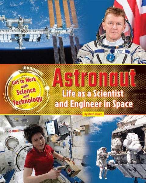 Astronaut - Life as a Scientist and Engineer in Space