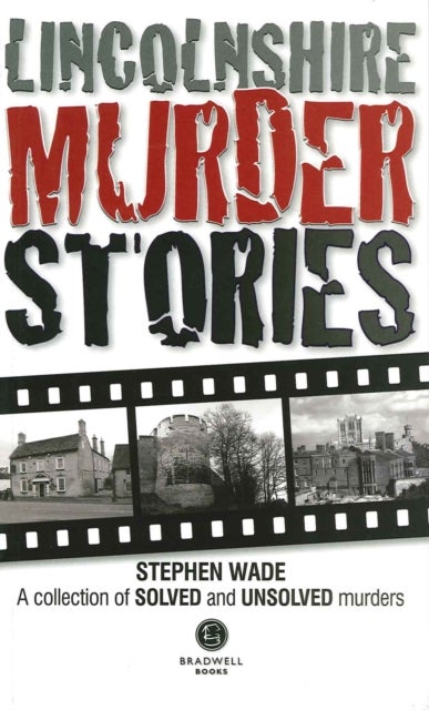 Bilde av Lincolnshire Murder Stories Av Stephen Wade