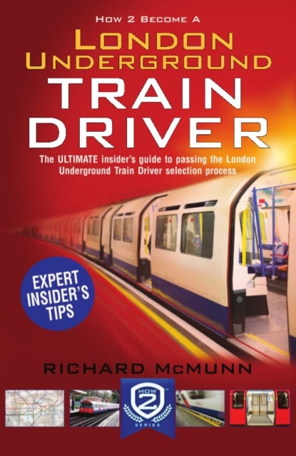 Bilde av How To Become A London Underground Train Driver: The Insider&#039;s Guide To Becoming A London Undergroun Av Richard Mcmunn