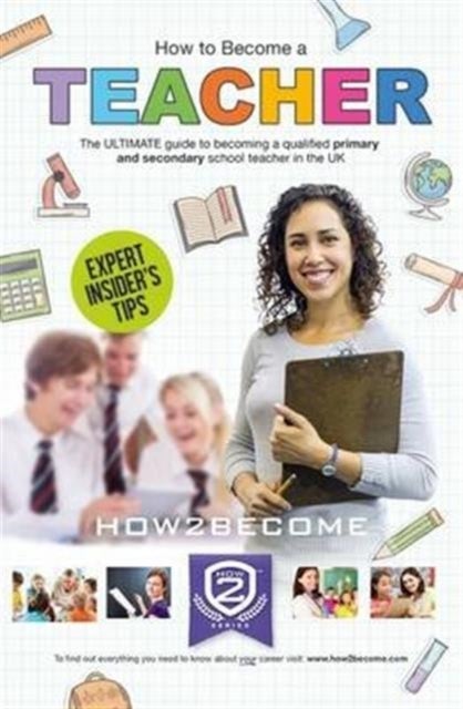 Bilde av How To Become A Teacher: The Ultimate Guide To Becoming A Qualified Primary Or Secondary School Teac Av How2become