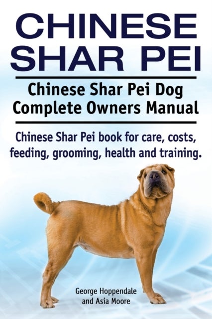 Chinese Shar Pei. Chinese Shar Pei Dog Complete Owners Manual. Chinese Shar Pei book for care, costs