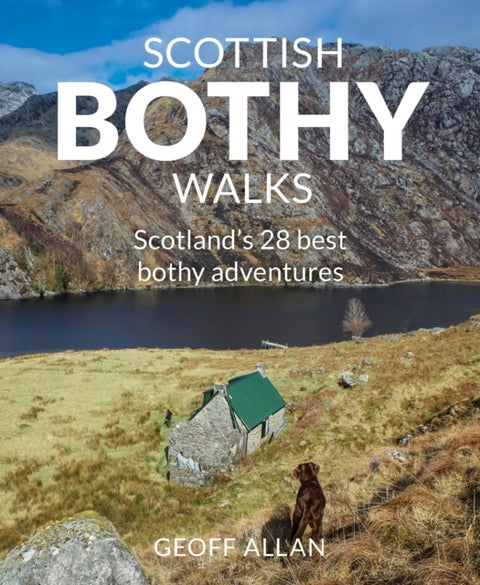 Scottish Bothy Walks - Scotland's 28 best bothy adventures