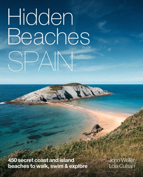 Hidden Beaches Spain - 450 secret coast and island beaches to walk, swim & explore
