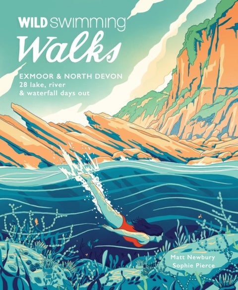 Wild Swimming Walks Exmoor & North Devon - 28 river, lake & coastal days out