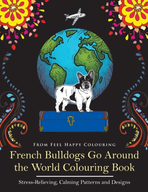 Bilde av French Bulldogs Go Around The World Colouring Book Av Feel Happy Colouring