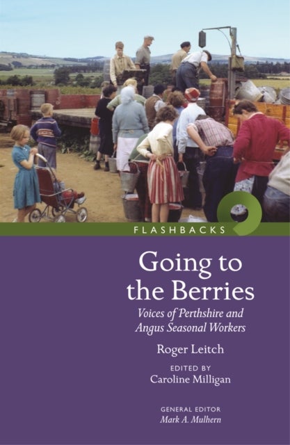Going to the Berries - Voices of Perthshire and Angus Seasonal Workers