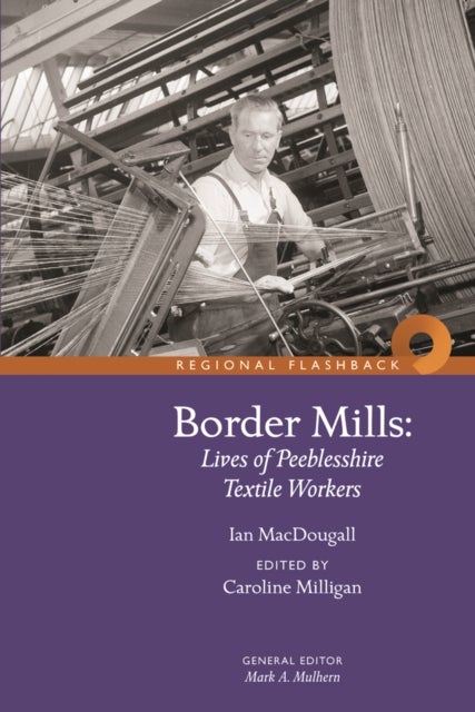 Border Mills - Lives of Peeblesshire Textile Workers