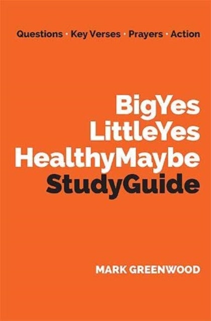 Bilde av Big Yes Little Yes Healthy Maybe Study Guide Av Mark Greenwood