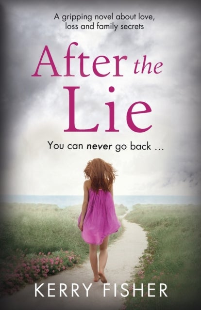 After the Lie - A gripping novel about love, loss and family secrets