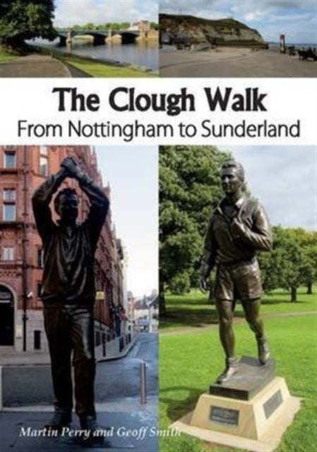The Clough Walk - From Nottingham to Sunderland