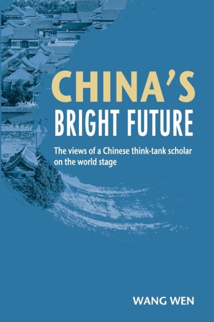 China's Bright Future - The views of a Chinese think-tank scholar on the world stage