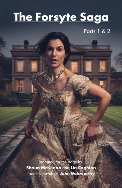The Forsyte Saga Parts 1 & 2 - adapted for the stage