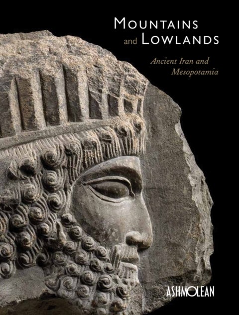 Mountains and Lowlands - Ancient Iran and Mesopotamia