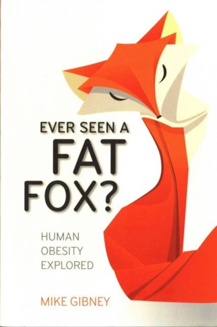 Ever Seen a Fat Fox? - Human Obesity Explored