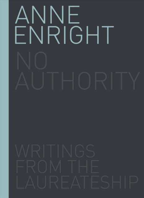 No Authority - Writings from the Laureate for Irish Fiction